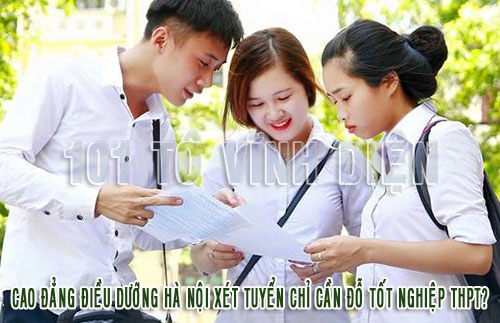 Cao đẳng điều dưỡng Hà Nội xét tuyển chỉ cần đỗ tốt nghiệp THPT?